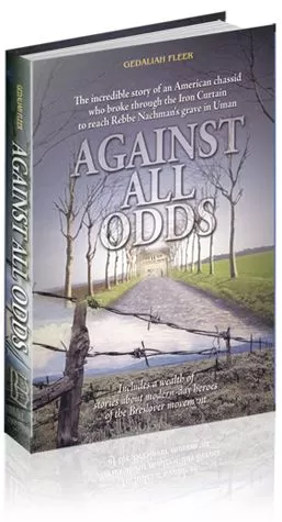 Against All Odds - An American Chassid Broke through the Iron Curtain to Reach Rebbe Nachman's Grave