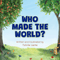 Who Made the World?