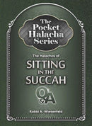 Pocket Halacha - Halachos of Sitting in the Succah - p/b s/c