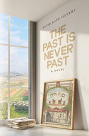 The Past is Never Past - A Novel