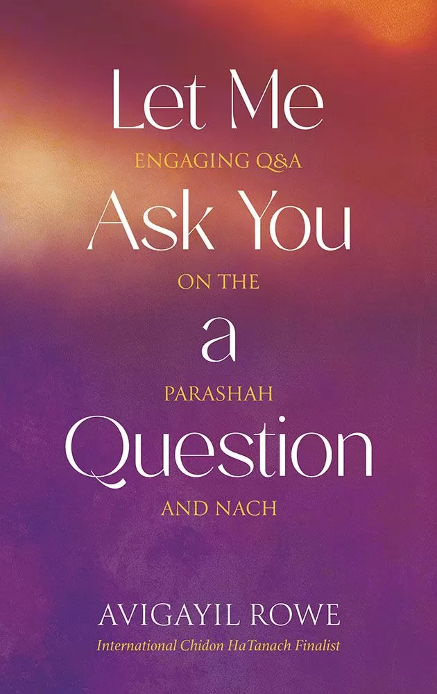 Let Me Ask You A Question - Engaging Q&A on the Parshah and Nach