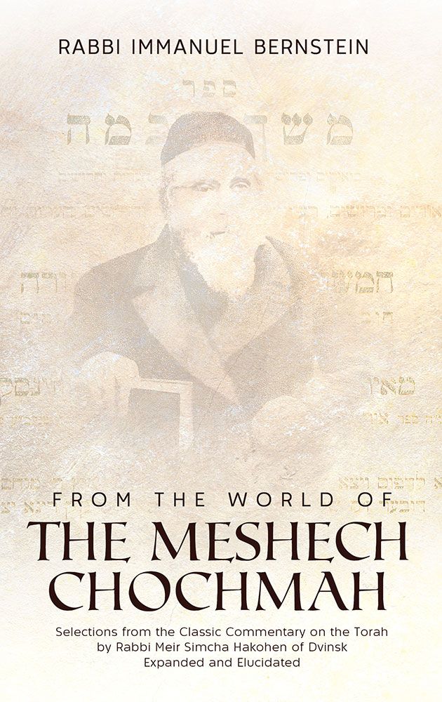 The Meshech Chochmah - Selections from the classic commentary on the Torah by Rabbi Meir Simcha Hakohen of Dvinsk