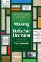 The Making of a Halachic Decision - The laws and parameters of P'sak Halachah