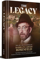 The Legacy - The Life And Teachings Of Rabbi Zvi Aryeh Rosenfeld