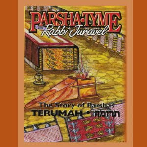 Parsha Tyme with Rabbi Juravel - The Story of Parshas Terumah