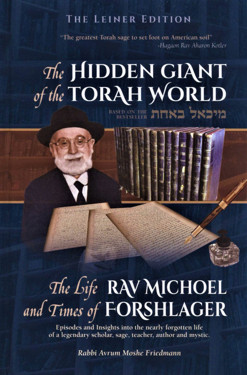 The Hidden Giant of The Torah World - The Life and Times of Rav Michoel Forshlager