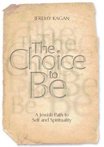 The Choice to Be - A Jewish Path to Self and Spirituality