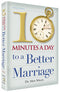 TEN MINUTES A DAY TO A BETTER MARRIAGE - H/C