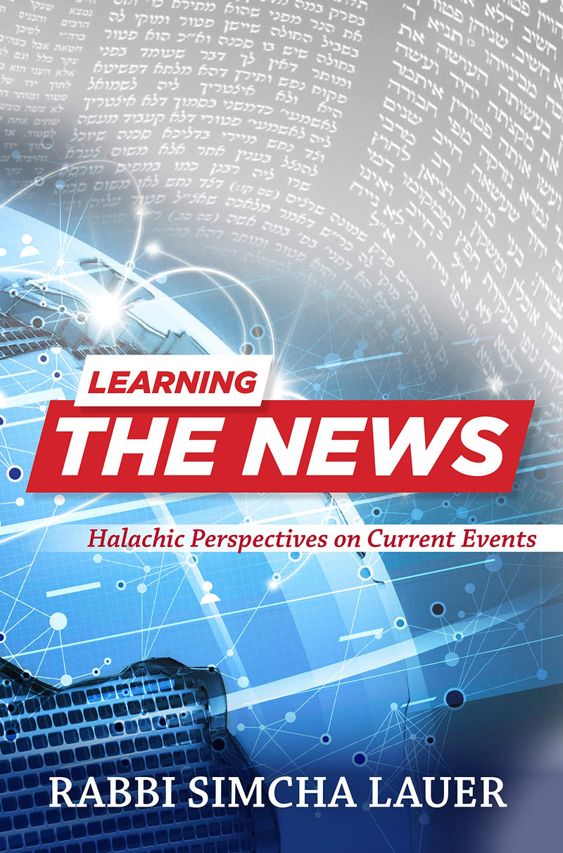 Learning the News - Halachic Perspective on Current Events