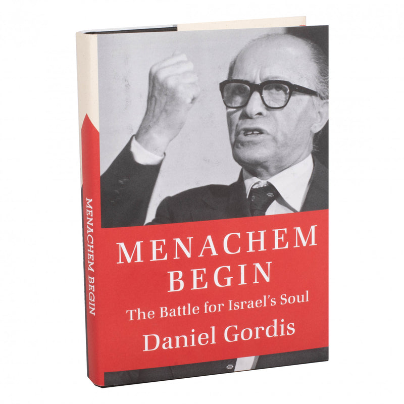 Menachem Begin - The Battle for Israel's Soul