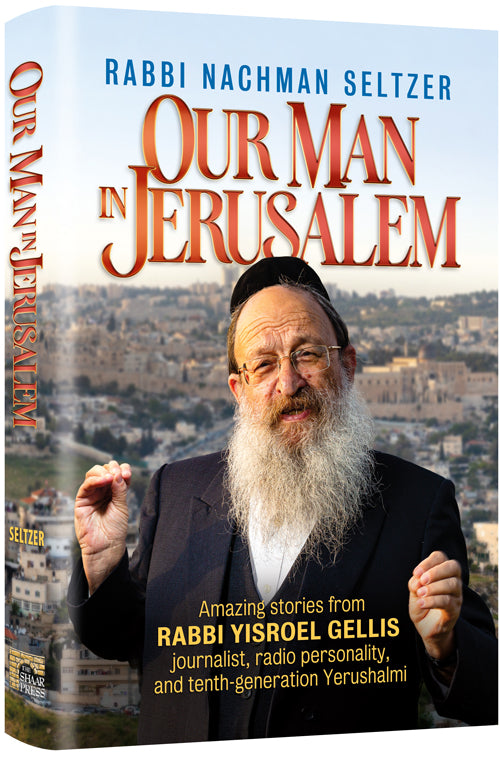 Our Man in Jerusalem - Rabbi Yisroel Gellis