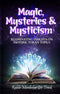 Magic Mysteries and Mysticism