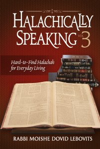 Halachically Speaking Vol. 3
