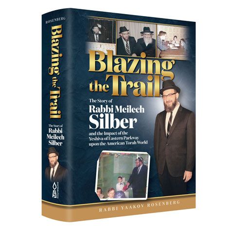 Blazing the Trail: R' Meilech Silber