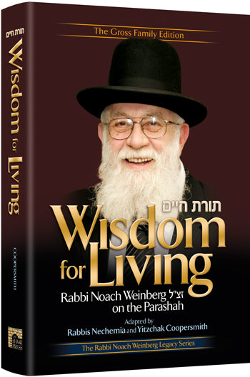 Wisdom for Living - R' Noach Weinberg on the Parashah