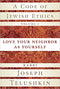 A Code of Jewish Ethics - Love Your Neighbor as Yourself - Vol. 2 - Telushkin