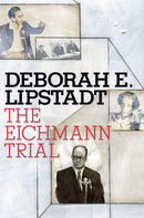 The Eichmann Trial - Lipstadt