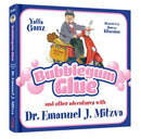 Bubblegum Glue and other adventures with Dr. Emanuel J. Mitzva